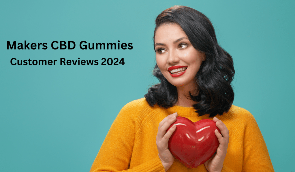 https://www.eastbaytimes.com/2024/04/11/makers-cbd-gummies-reviews-fraud-complaints-exposed-makers-cbd-gummies-300mg-benefits-side-effects-warnings-alert/