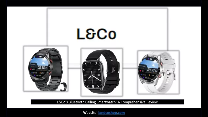 PPT - L&Co's Bluetooth Calling Smartwatch: A Comprehensive Review PowerPoint Presentation - ID:13213950