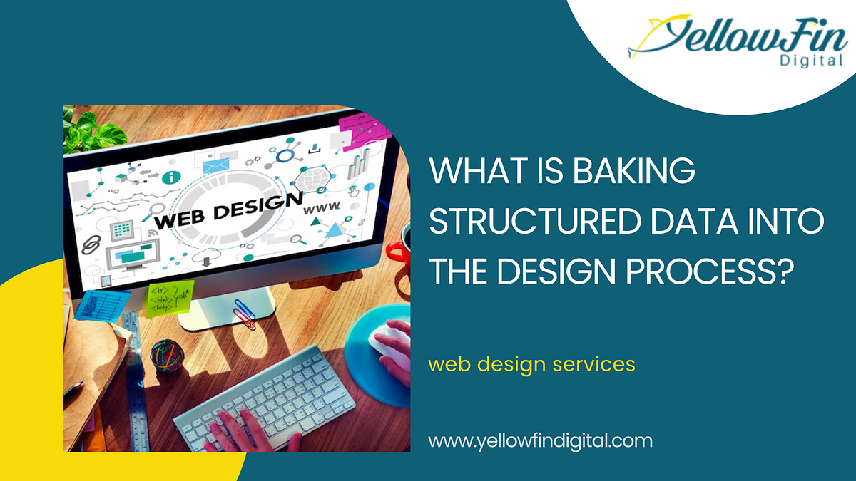 What is Baking Structured Data Into The Design Process? | by Yellowfindigital Houston | Medium