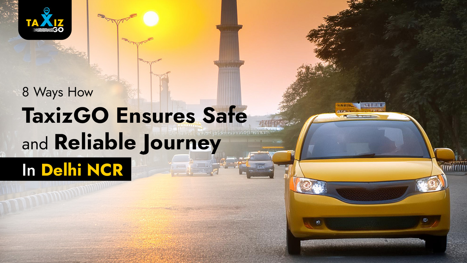 8 Ways How TaxizGO Ensures Safe and Reliable Journey In Delhi NCR