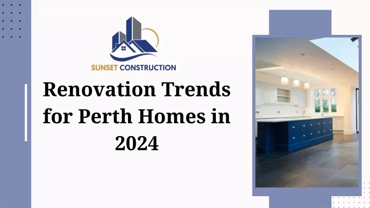 PPT - Latest Renovation Trends to Follow in 2024 for Perth Homes PowerPoint Presentation - ID:13618421