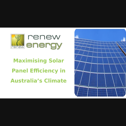 Maximising Solar Panel Efficiency in Australia’s Climate