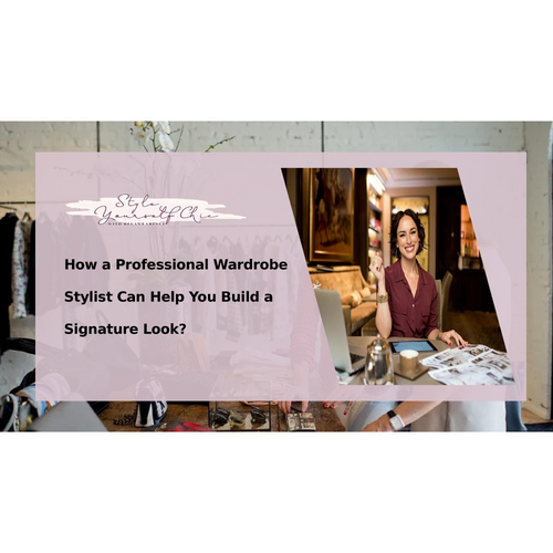 How a Professional Wardrobe Stylist Can Help You Build a Signature Look?