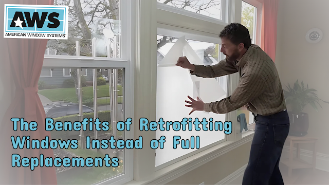 The Benefits of Retrofitting Windows Instead of Full Replacements