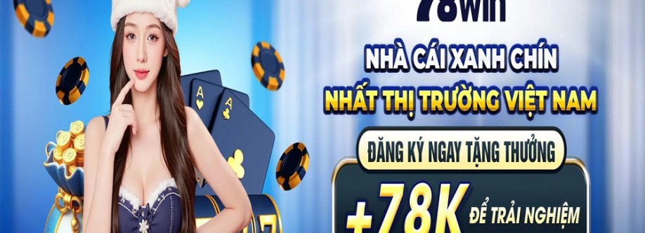 78Win Nhà Cái Xanh Chín Nhất Thị Trườn Cover Image
