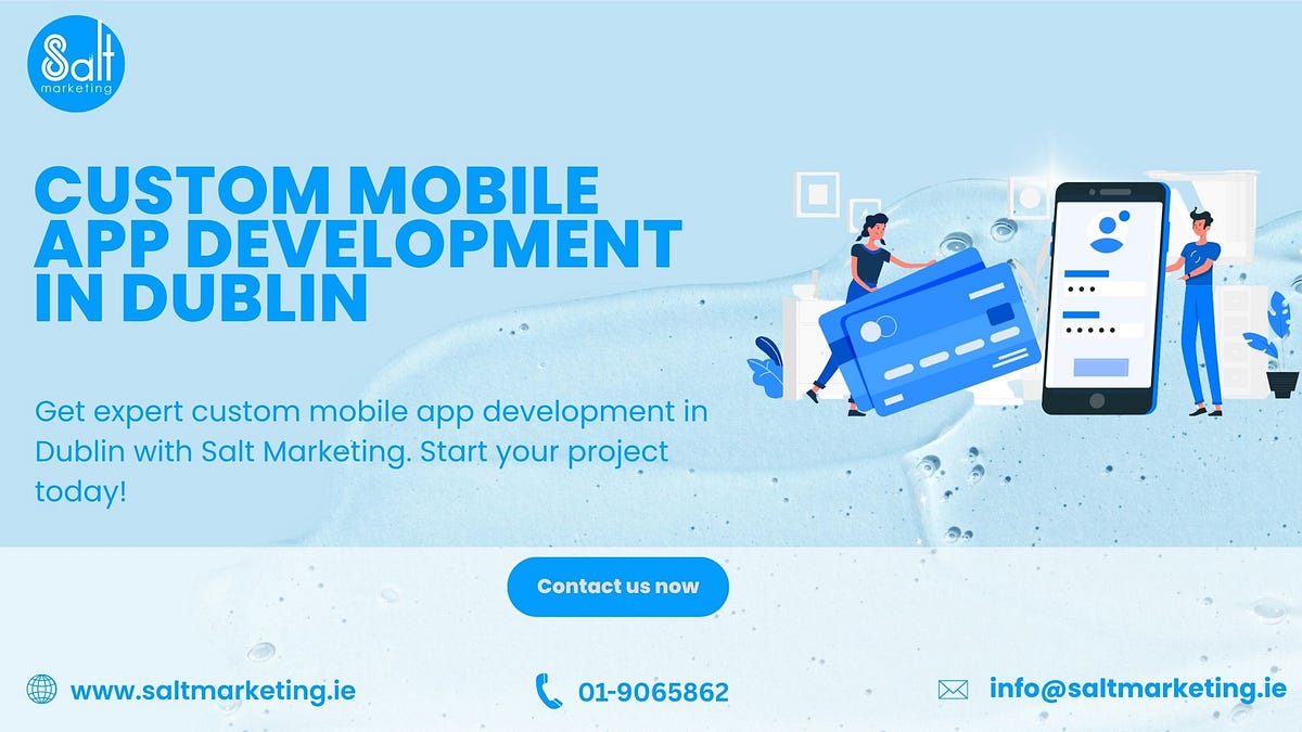 Unlock Business Potential with Custom Mobile App Development in Dublin | by Salt Marketing | Mar, 2025 | Medium