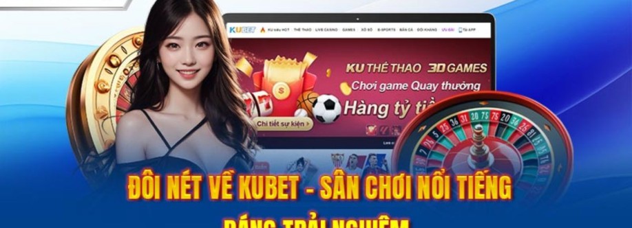 KUBET TRANG CHỦ CHÍNH THỨC NHÀ CÁI KUBET Cover Image