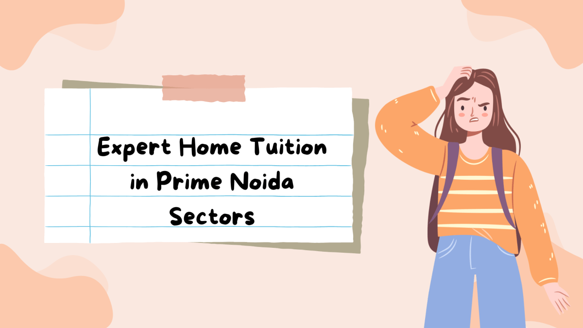 Expert Home Tuition in Prime Noida Sectors – Educationinformation