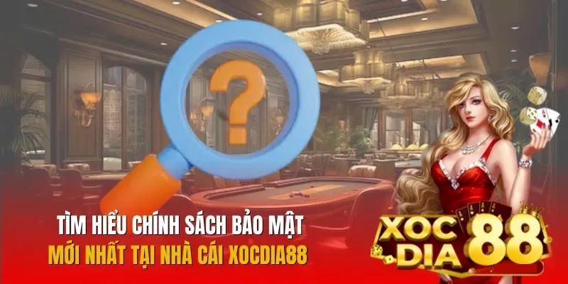 XocDia88 – Chính sách bảo mật chuẩn 256-bit SSL an toàn 100%