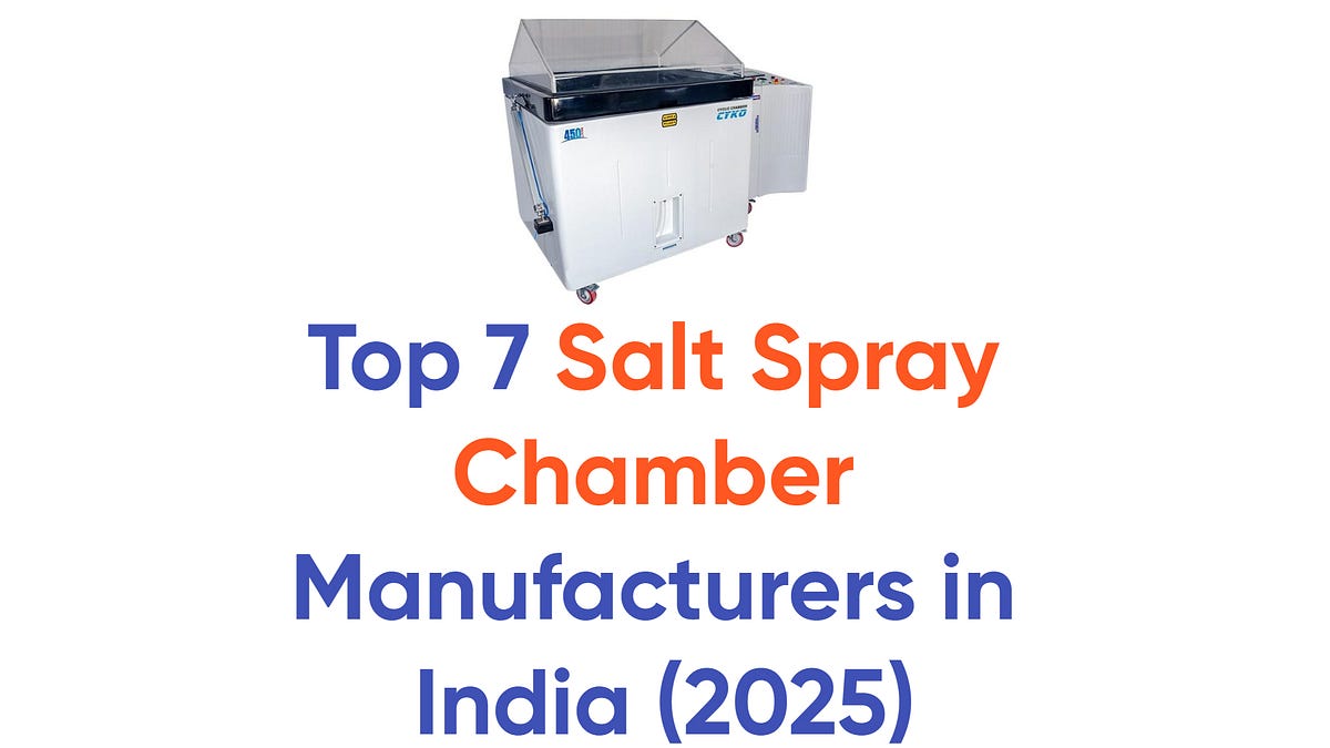 Top 7 Salt Spray Chamber Manufacturers in India (2025) | by Deepak Chandorya | Jun, 2025 | Medium