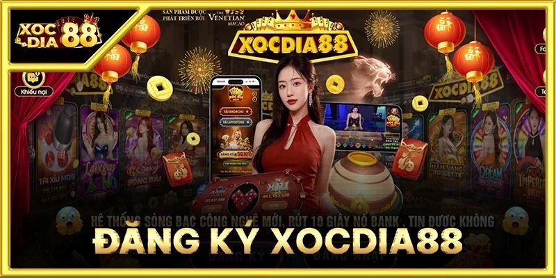 XocDia88 – Đăng ký miễn phí, tặng thưởng 88K cho người mới