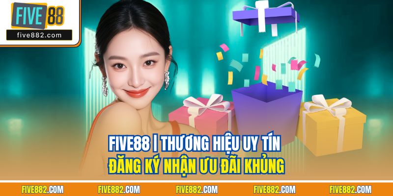Five88 | Thương Hiệu Uy Tín | Đăng Ký Nhận Ưu Đãi Khủng