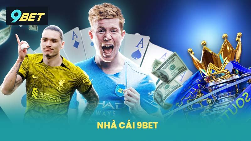 9BET - Nhà Cái Thể Thao, Live Casino, Slot Uy Tín Nhất 2025