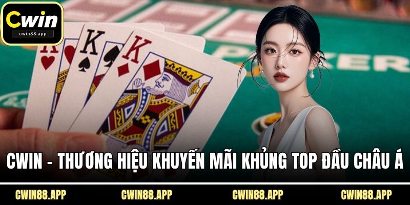CWIN - Thương Hiệu Khuyến Mãi Khủng Top Đầu Châu Á