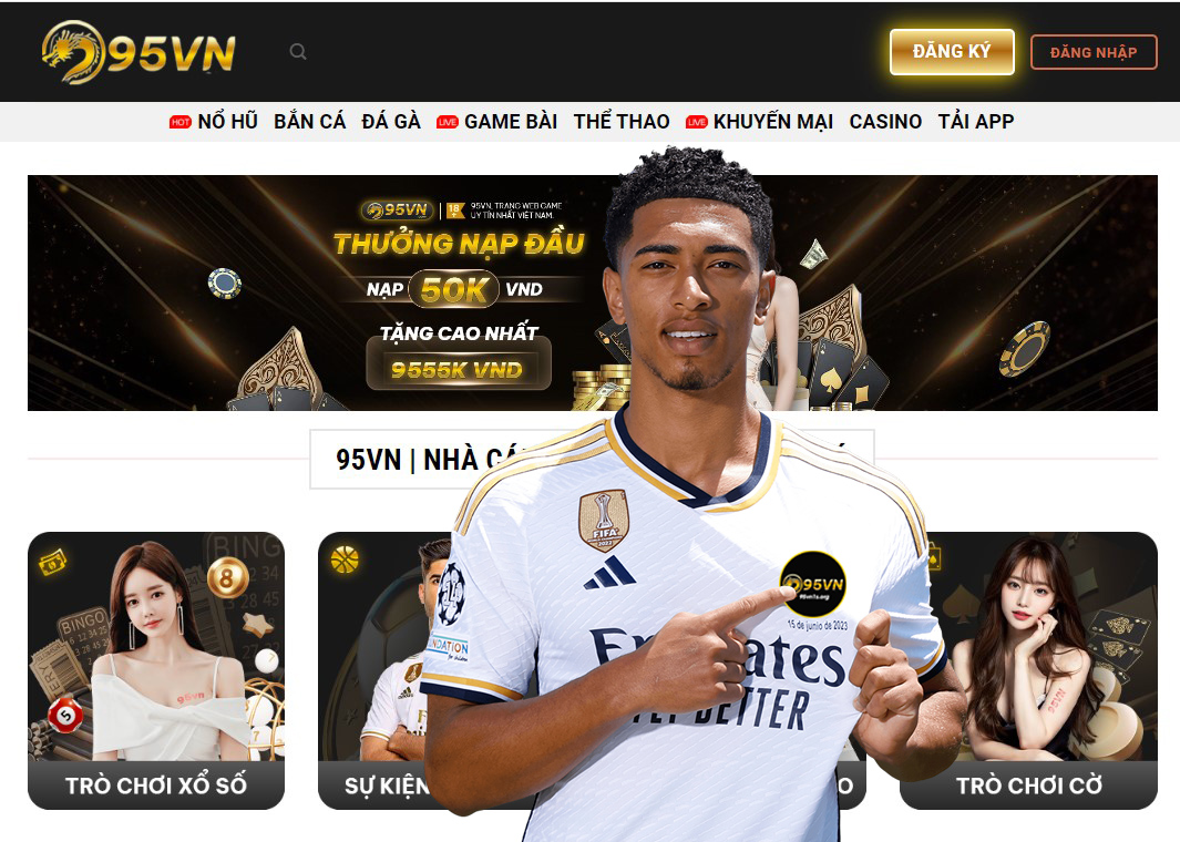 95VN | NHÀ CÁI ĐẲNG CẤP TOP 3 CHÂU Á