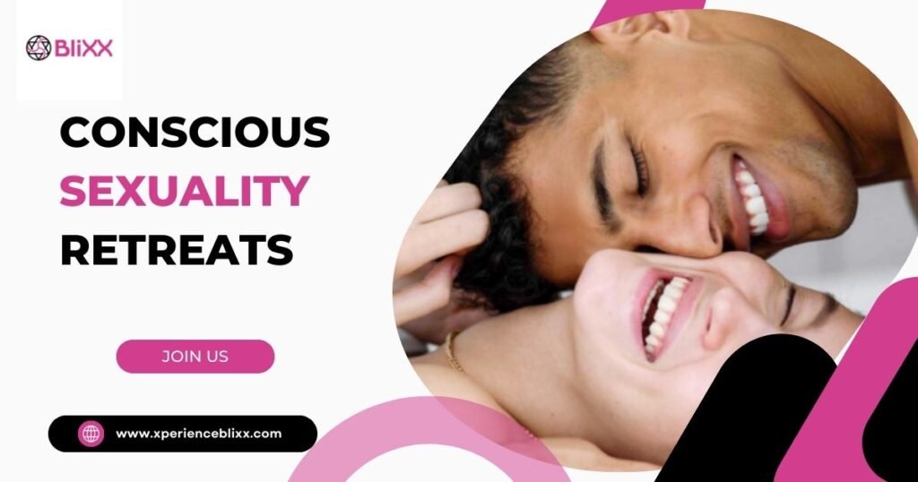 Conscious Sexuality Retreat to Deepen Intimacy and Awareness