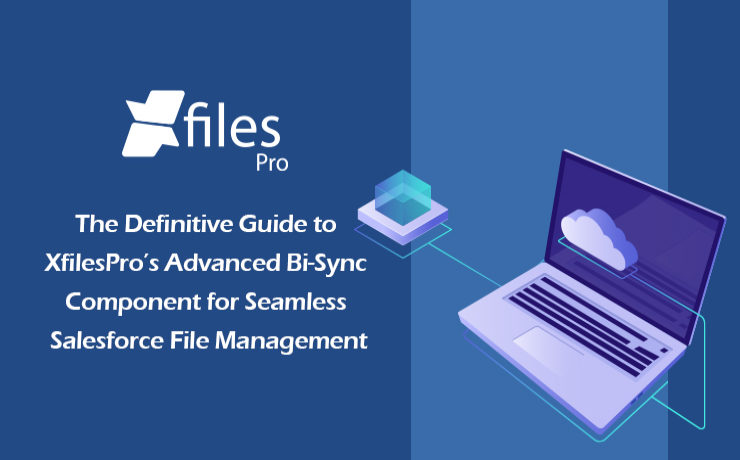 XfilesPro's Bi-sync Feature for Salesforce File Management