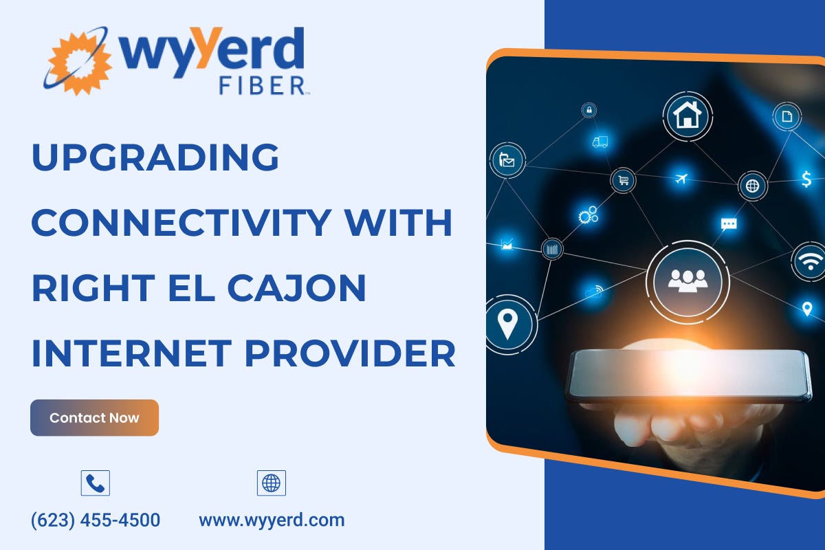 Upgrading Connectivity with Right El Cajon Internet Provider | by Wyyerd FIBER | Aug, 2025 | Medium
