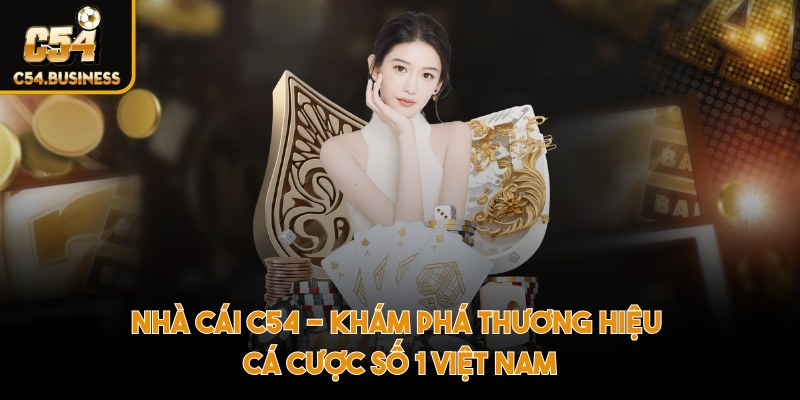 C54 | Trang Chủ Nhà Cái Đổi Thưởng Uy Tín #1 Việt Nam