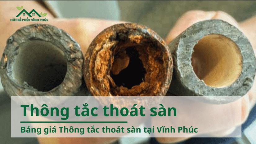Bảng Giá Thông Tắc Thoát Sàn Tại Vĩnh Phúc Mới Nhất
