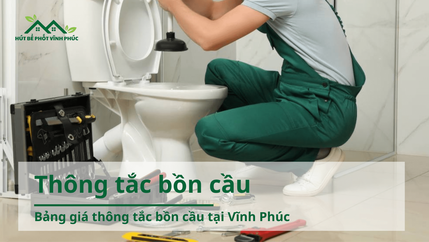 Bảng giá thông tắc bồn cầu tại Vĩnh Phúc mới nhất