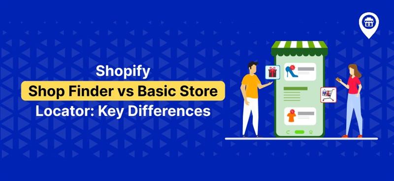 Shopify Shop Finder vs Basic Store Locator: Key Differences