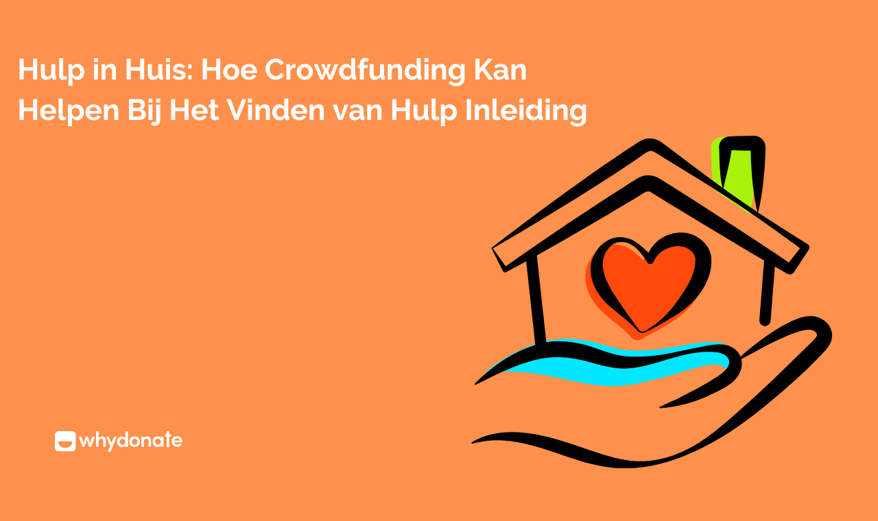 Hulp In Huis: Hoe Crowdfunding Kan Helpen Bij Het Vinden Van Hulp Inleiding