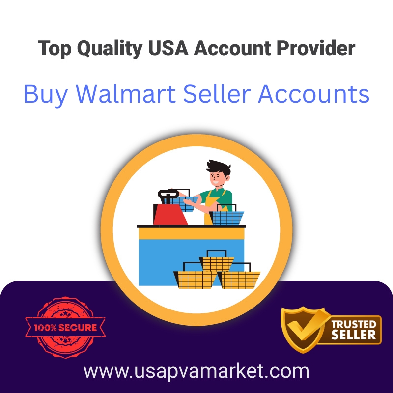 Buy Walmart Seller Accounts- 100% Safe & Full Verified Acc
