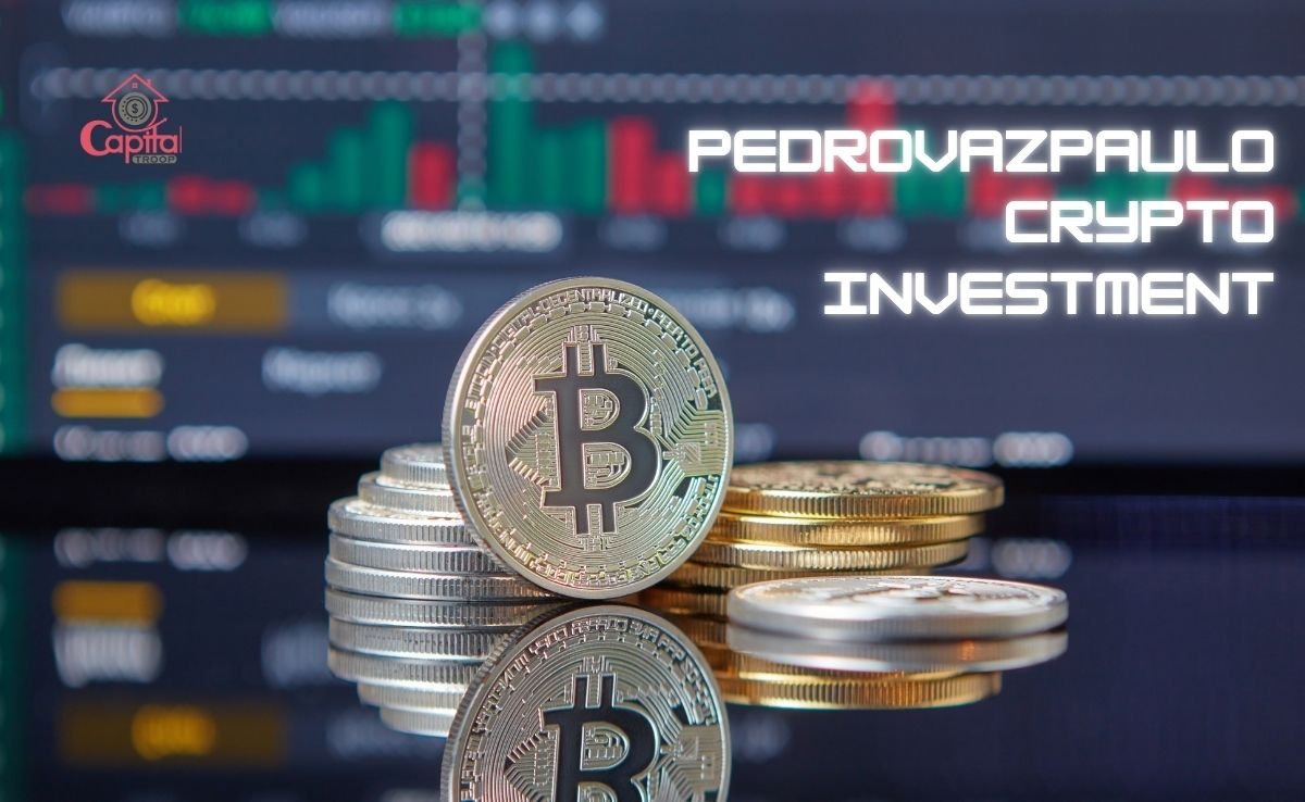 Pedrovazpaulo Crypto Investment: Complete Guide to Smarter Cryptocurrency