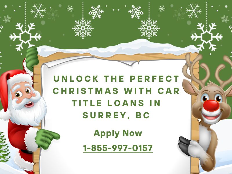 Unlock the Perfect Christmas with Car Title Loans Surrey