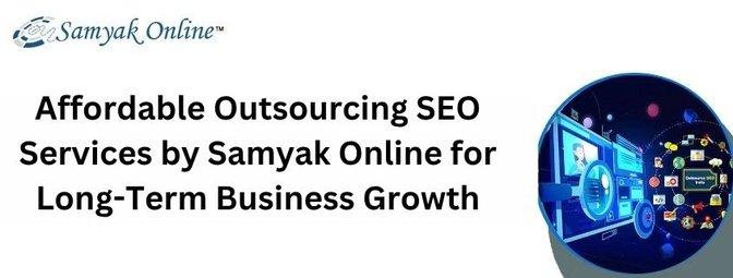 Affordable Outsourcing SEO Services by Samyak Online for Long-Term Business Growth | Articles | Samyak Online | Gan Jing World - Technology for Humanity | Video & Movie Streaming