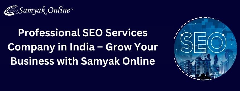 Professional SEO Services Company in India – Grow Your Business with Samyak Online | Zupyak Community