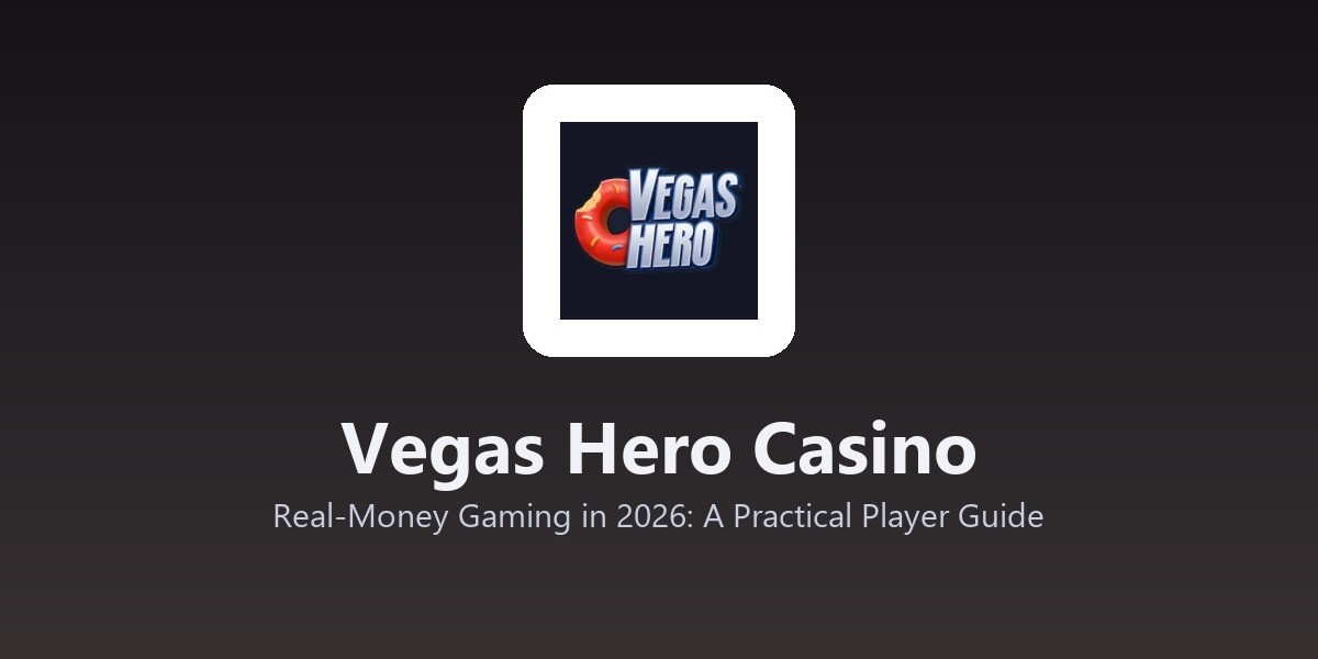 Vegas Hero Casino - Real-Money Gaming in 2026: A Practical Player Guide