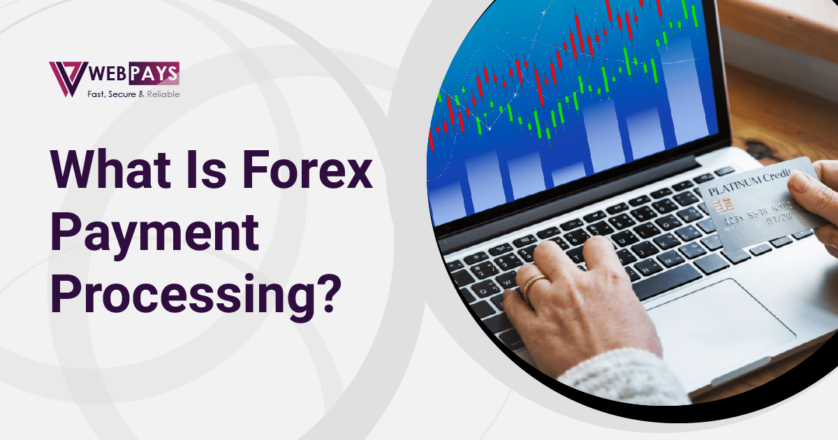 Forex Merchant Account | High-Risk Payment Processing