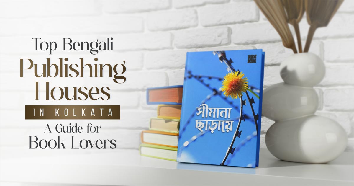 Top Bengali Publishing Houses in Kolkata: A Guide for Book Lovers - Kahhak Publishers