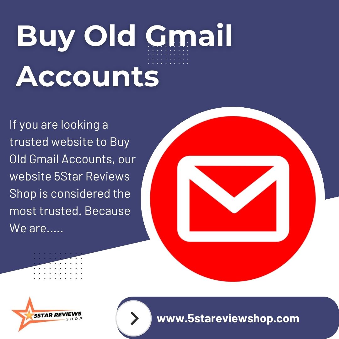 Buy Old Gmail Accounts - 100% Verified and Secured Login