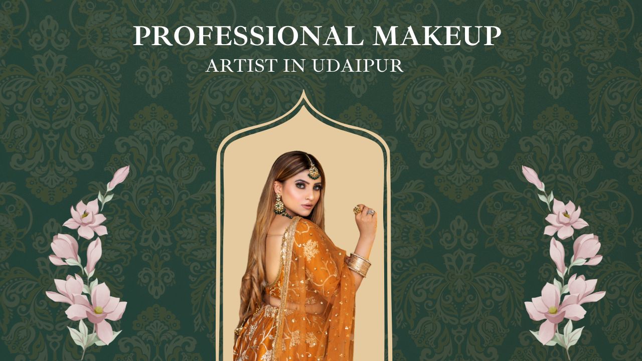 Professional Makeup Artist in Udaipur | Celebrity Makeup | 2026