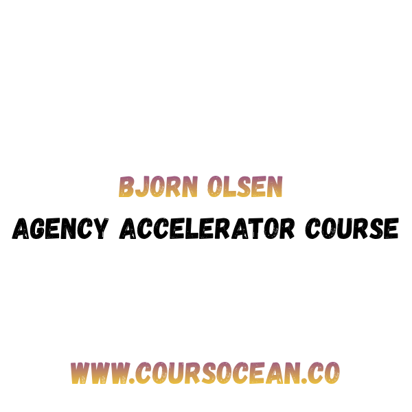 Bjorn Olsen – Agency Accelerator Course | Save Upto 90% OFF