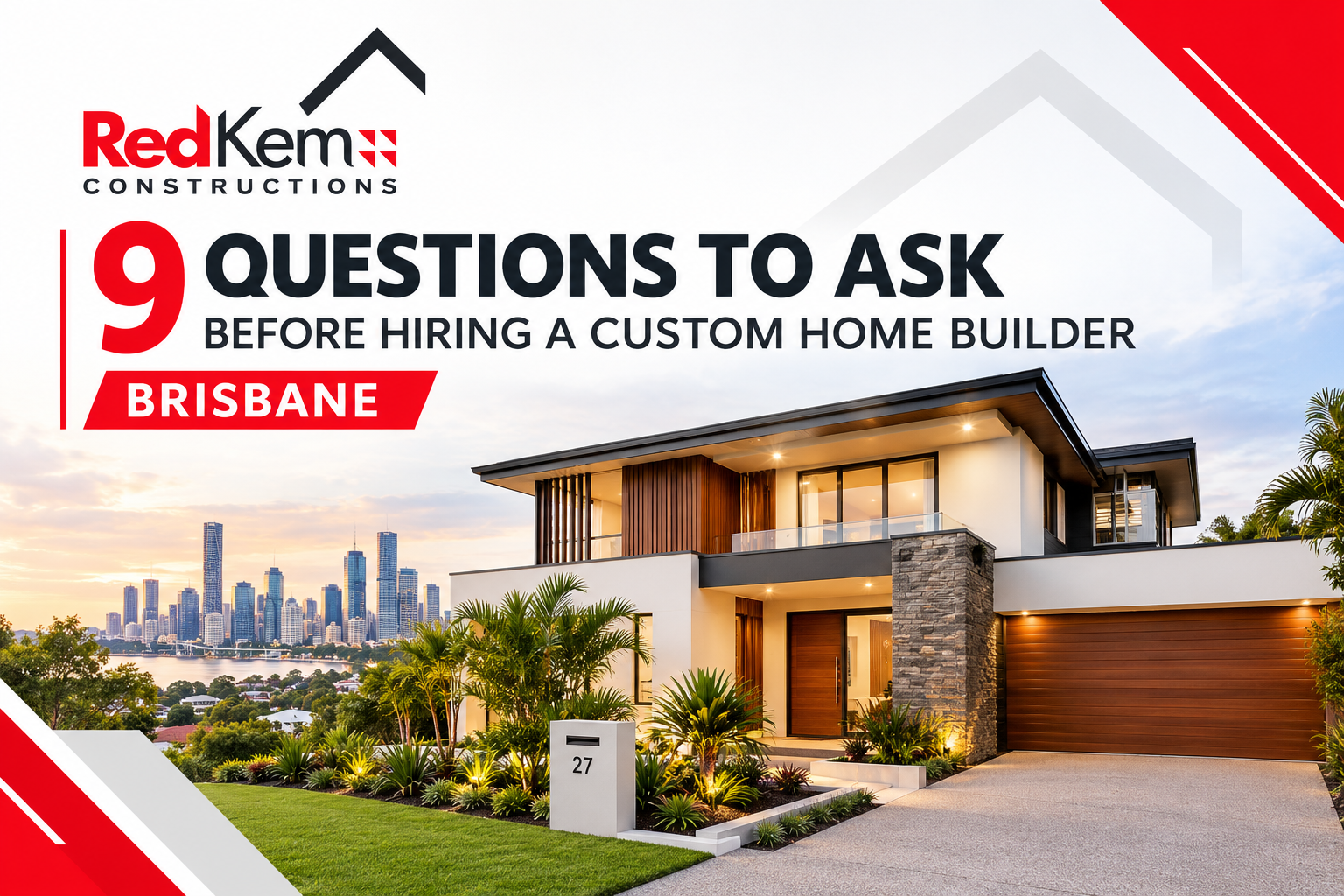 9 Questions to Ask Before Hiring a Custom Home Builder in Brisbane